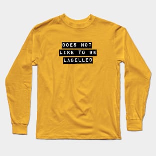 Does Not Like To Be Labelled Long Sleeve T-Shirt